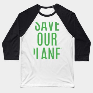 SAVE OUR PLANET Baseball T-Shirt